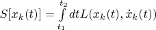$S[x_k(t)]=\int\limits_{t_1}^{t_2}dtL(x_k(t),\dot{x}_k(t))$