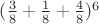 $(\frac 3 8 +\frac 1 8 +\frac 4 8)^6$