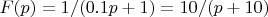 $F(p)=1/(0.1p+1)=10/(p+10)$