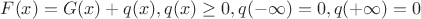 $F(x)=G(x)+q(x), q(x)\ge 0, q(-\infty)=0, q(+\infty)=0$
