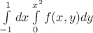 $\int\limits_{-1}^{1}dx \int\limits_{0}^{x^2}f(x,y)dy$