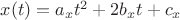 $x(t) = a_x t^2 + 2 b_x t + c_x$