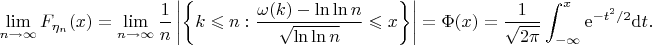 $$\lim_{n\to\infty}F_{\eta_{n}}(x)=\lim_{n\to\infty}\frac{1}{n}\left\lvert\left\{k\leqslant n:\frac{\omega(k)-\ln\ln n}{\sqrt{\ln\ln n}}\leqslant x\right\}\right\rvert=\Phi(x)=\frac{1}{\sqrt{2\pi}}\int_{-\infty}^{x}\mathrm{e}^{-t^{2}/2}\mathrm{d}t.$$