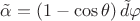 $\tilde\alpha=(1-\cos\theta)\,\tilde d\varphi$