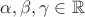 $\alpha, \beta, \gamma \in\mathbb{R}$