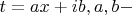 $t=ax+ib,a,b-$