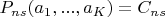 $ P_{ns}(a_1,...,a_K)=C_{ns}$