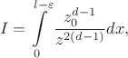 $$I=\int\limits_{0}^{l-\varepsilon}\frac {z_0^{d-1}} {z^{2(d-1)}} dx,$$