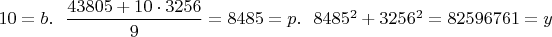 $10=b.\ \ \dfrac{43805+10 \cdot 3256}{9}=8485=p.\ \ 8485^2+3256^2=82596761=y$
