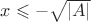 $x\leqslant-\sqrt{\lvert A\rvert}$