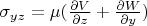 $\sigma_{yz}=\mu ( \frac {\partial V} {\partial z}+ \frac {\partial W} {\partial y})$