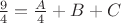 $\frac{9}{4}=\frac{A}{4}+B+C$