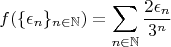 $$
f(\{\epsilon_n\}_{n\in\mathbb{N}})=\sum_{n\in\mathbb{N}}\frac{2\epsilon_n}{3^n}
$$