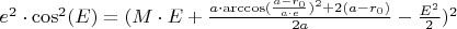 $e^2\cdot \cos^2(E) = (M\cdot E + \frac{a\cdot\arccos(\frac{a-r_0}{a\cdot e})^2+2(a-r_0)}{2a} - \frac{E^2}{2})^2$