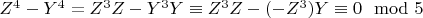 $Z^4-Y^4=Z^3Z-Y^3Y\equiv Z^3Z-(-Z^3)Y\equiv 0 \mod 5$