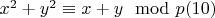 $x^2 + y^2\equiv x + y\mod p\engo(10)$