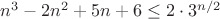 $n^3-2n^2+5n+6\leq 2\cdot 3^{n/2}$