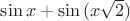 $\sin{x}+\sin{(x\sqrt{2})}$