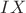 $IX$