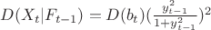 $D(X_t | F_{t-1}) = D(b_t)(\frac {y_{t-1}^2} {1 + y_{t-1}^2})^2$