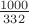 $\frac{1000}{332}$
