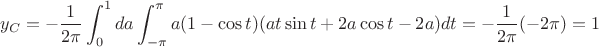 $$y_C=-\frac {1}{2\pi} \int_{0}^{1} da \int_{-\pi}^{\pi} a(1-\cos t)(at \sin t +2a\cos t -2a) dt=-\frac {1}{2\pi}(-2\pi)= 1$$