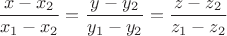 $\dfrac{x-x_2}{x_1-x_2}=\dfrac{y-y_2}{y_1-y_2}=\dfrac{z-z_2}{z_1-z_2}$
