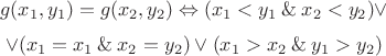 $$
g(x_1, y_1) = g(x_2, y_2) \Leftrightarrow (x_1 < y_1 \mathbin{\&} x_2 < y_2) \vee
$$
$$
\vee (x_1 = x_1 \mathbin{\&} x_2 = y_2) \vee (x_1 > x_2 \mathbin{\&} y_1 > y_2)
$$