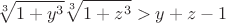 $$\sqrt[3]{1+y^3}\sqrt[3]{1+z^3}>y+z-1$$