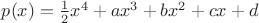 $p(x)=\frac12 x^4+ax^3+bx^2+cx+d$