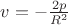 $v = -\frac{2p}{R^2}$