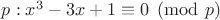 $p: x^3-3x+1 \equiv 0 \pmod p$