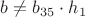 $b\not={b_{35}}\cdot{h_1}$