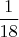 $\dfrac{1}{18}$