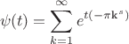 $$
\psi (t)=\sum _{k=1}^{\infty } e^{t \left(-\text{$\pi $k}^s\right)}
$$