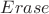 $Erase$