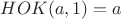 $HOK(a,1)=a$
