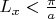 $L_x < \frac{\pi}a$