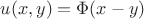 $u(x, y)=\Phi(x-y)$