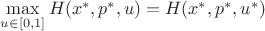 $\max\limits_{u\in[0,1]} H(x^*,p^*,u) = H(x^*,p^*,u^*)$