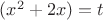 $(x^2+2x)=t$