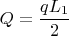 $ Q = \dfrac{qL_1}{2} $
