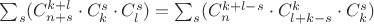 $ \sum_s  (C_{n+s}^{k+l} \cdot C_{k}^{s} \cdot C_{l}^{s}) =\sum_s  (C_{n}^{k+l-s} \cdot C_{l+k-s}^{k} \cdot C_{k}^{s}) $