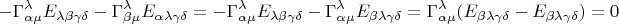 $$-\Gamma^{\lambda}_{\alpha\mu}E_{\lambda\beta\gamma\delta}-\Gamma^{\lambda}_{\beta\mu}E_{\alpha\lambda\gamma\delta}=-\Gamma^{\lambda}_{\alpha\mu}E_{\lambda\beta\gamma\delta}-\Gamma^{\lambda}_{\alpha\mu}E_{\beta\lambda\gamma\delta}=\Gamma^{\lambda}_{\alpha\mu}(E_{\beta\lambda\gamma\delta}-E_{\beta\lambda\gamma\delta})=0$$