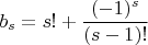 $$b_s=s!+\frac{(-1)^s}{(s-1)!}$$