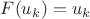 $F(u_k)=u_k$