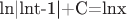 {ln}{|lnt-1|}+{C}={lnx}