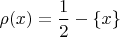 $\rho(x)=\dfrac{1}{2}-\{x\}$