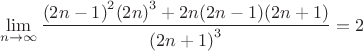 $$\[\mathop {\lim }\limits_{n \to \infty } \frac{{{{(2n - 1)}^2}{{(2n)}^3} + 2n(2n - 1)(2n + 1)}}{{{{(2n + 1)}^3}}} = 2\]$$