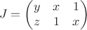 $$J=\begin{pmatrix}
y& x & 1\\
z& 1 & x\\
\end{pmatrix}$$ $$J=\begin{pmatrix}
y& x & 1\\
z& 1 & x\\
\end{pmatrix}$$